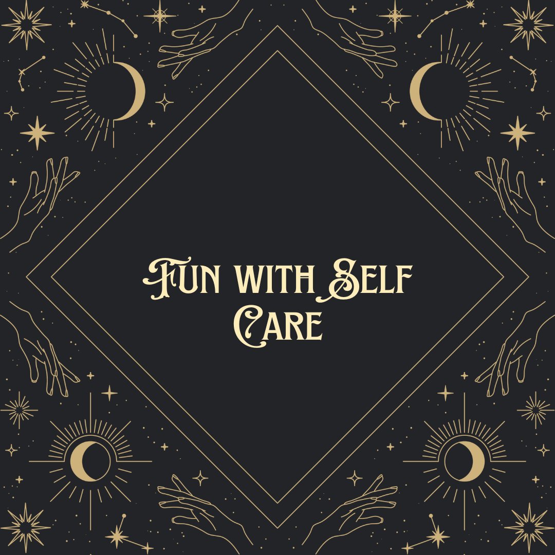 Fun with Self Care