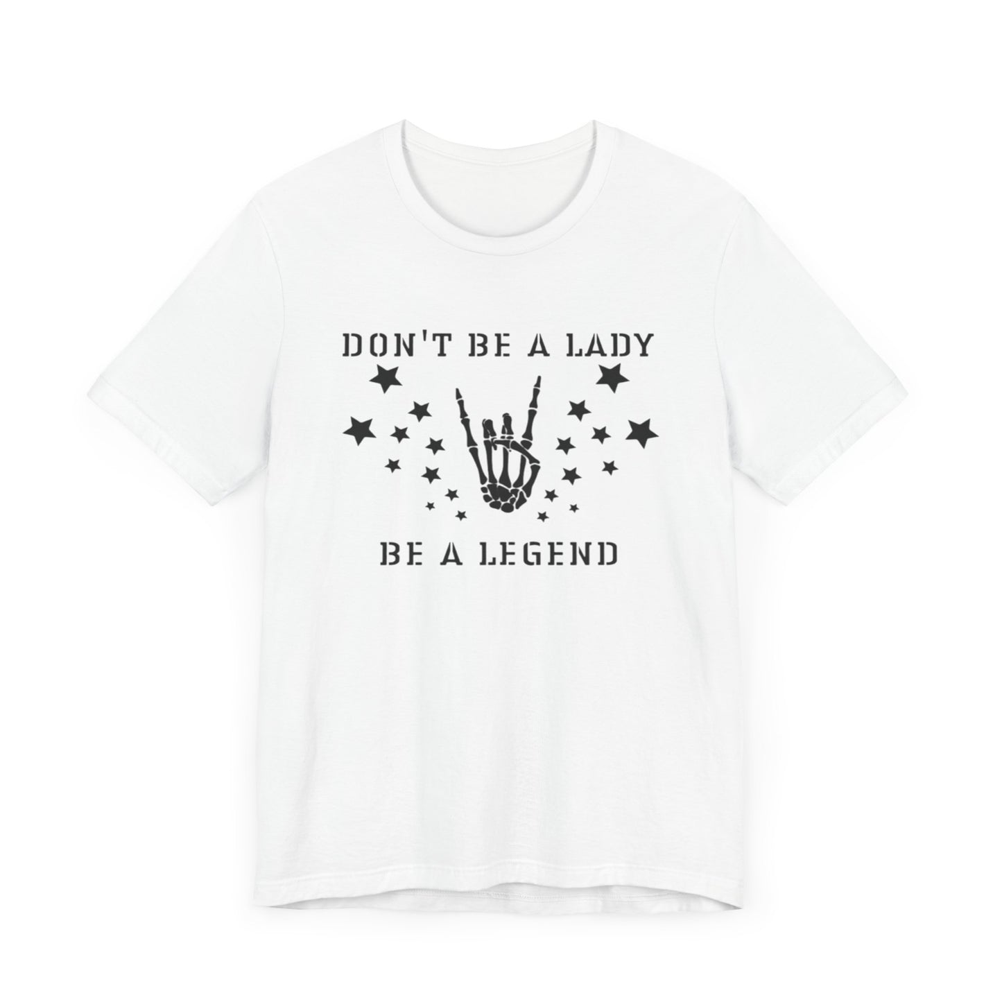 Don't Be a Lady, Be a Legend Women's Tee Unisex Jersey Short Sleeve Tee