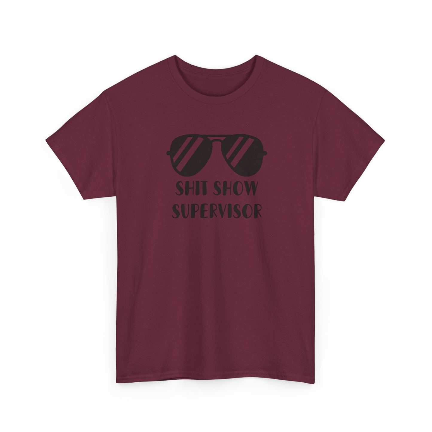 Shit Show Supervisor Unisex Heavy Cotton Tee up to 5XL, Mother's Day Gift, CoWorker Tee, Supervisor Gift, Boss Gift, Funny Shirt