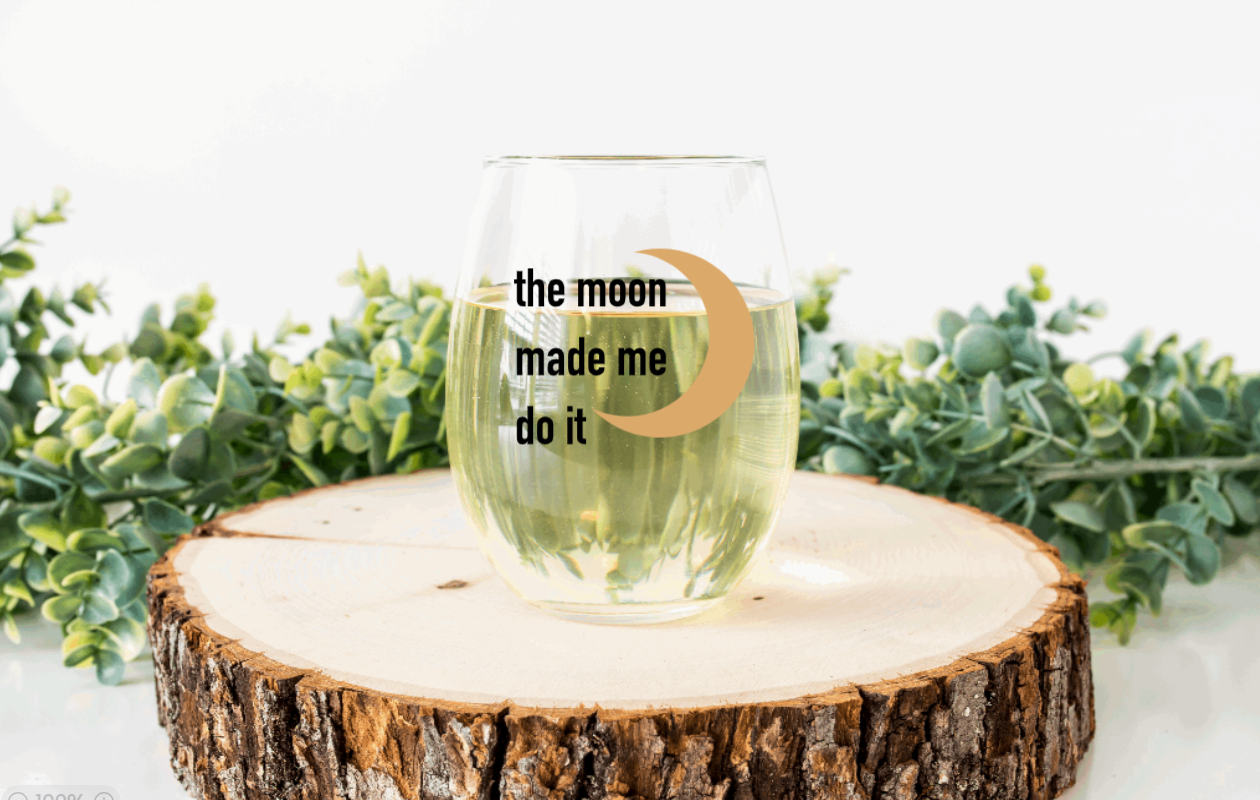 The Moon Made Me Do It Wine Glass